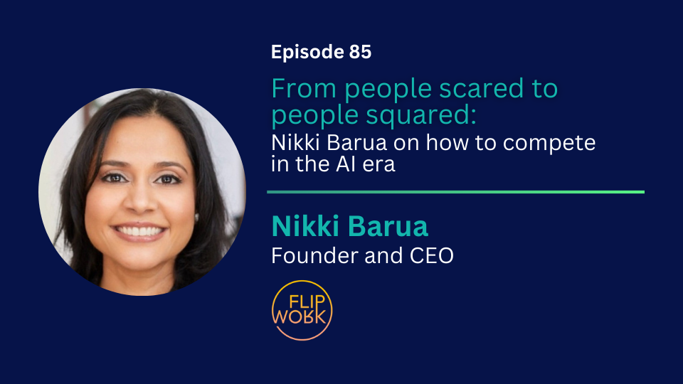Episode 85: Nikki Barua on why AI transformation fails when organisations focus on technology rather than people readiness
